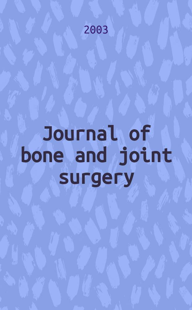 Journal of bone and joint surgery : The off. publ. of the American orthopaedic association the British orthopaedic surgeons. Vol.85B, №1