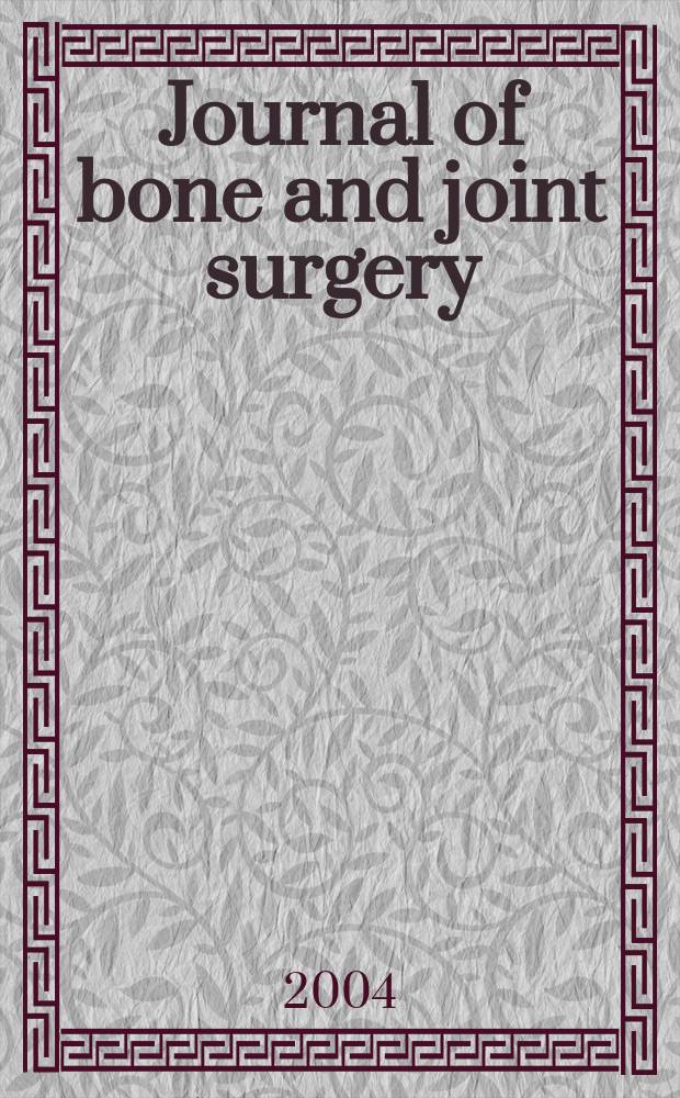 Journal of bone and joint surgery : The off. publ. of the American orthopaedic association the British orthopaedic surgeons. Vol.86A, №10