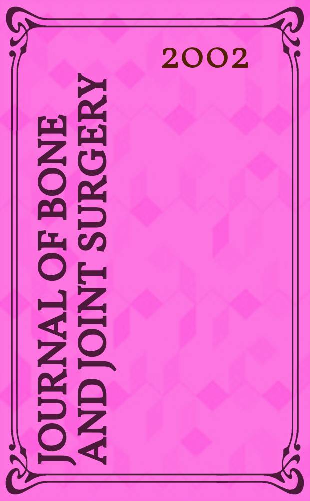 Journal of bone and joint surgery : The off. publ. of the American orthopaedic association the British orthopaedic surgeons. Vol.84A, №9