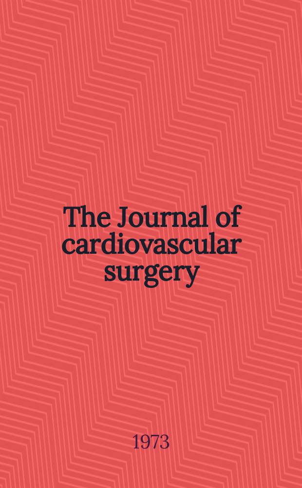 The Journal of cardiovascular surgery : Official journal of the International cardiovascular society. Vol.14, №6 : XXI Congress of the European society of cardiovascular surgery. Brussels, June 28-30, 1972