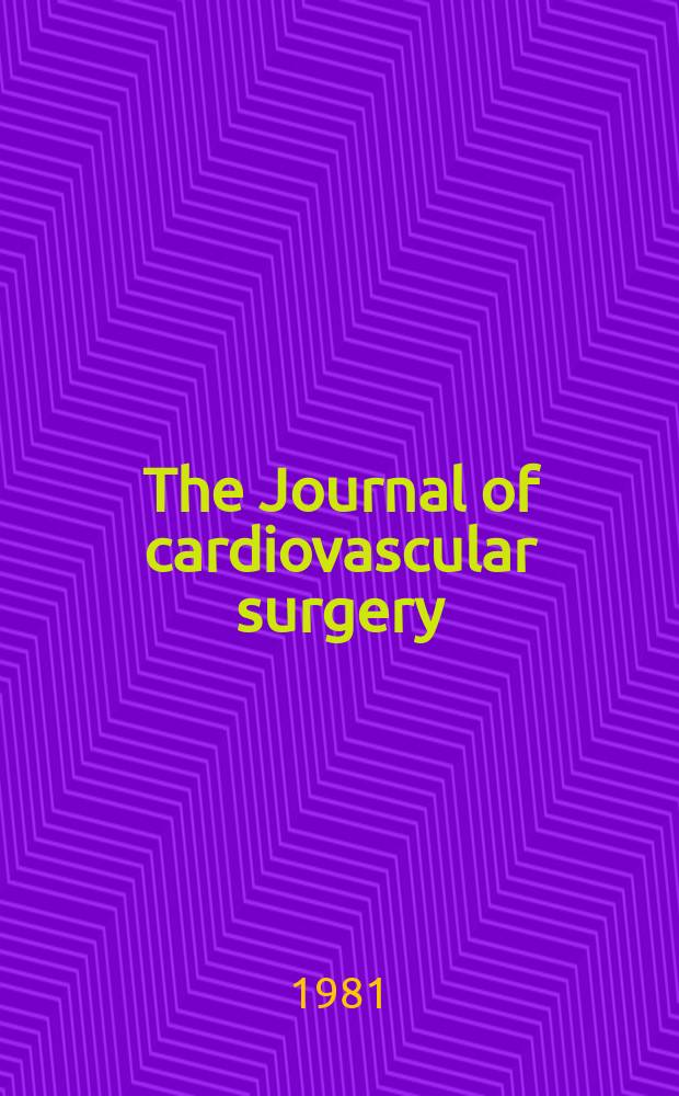 The Journal of cardiovascular surgery : Official journal of the International cardiovascular society. Vol.22, №5 : International cardiovascular society. Boston (Mass.). Congress, 15th. Athens, 1981. XV World congress of the International cardiovascular society, Athens (Greece), Sept. 6-10, 1981