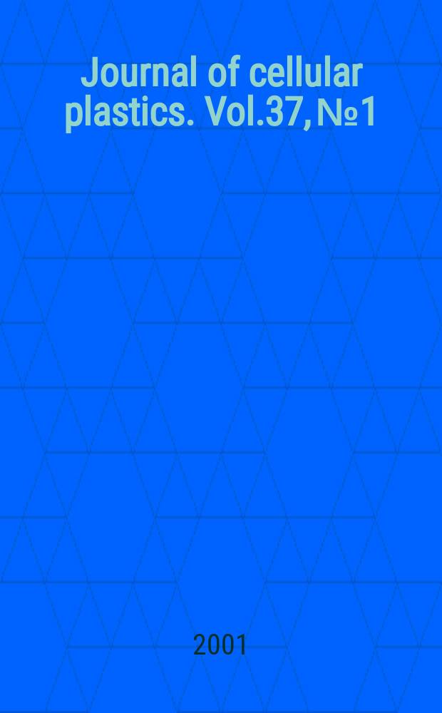 Journal of cellular plastics. Vol.37, №1