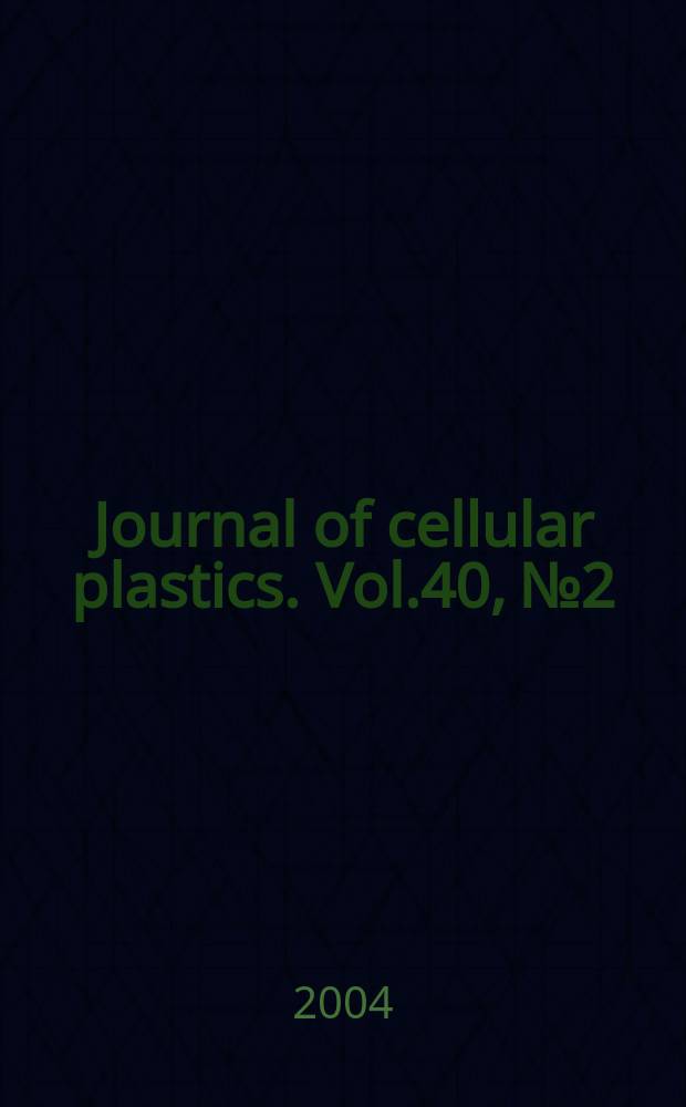 Journal of cellular plastics. Vol.40, №2
