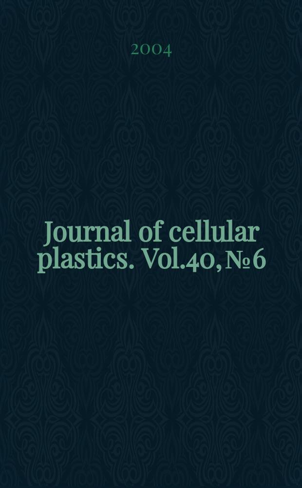 Journal of cellular plastics. Vol.40, №6