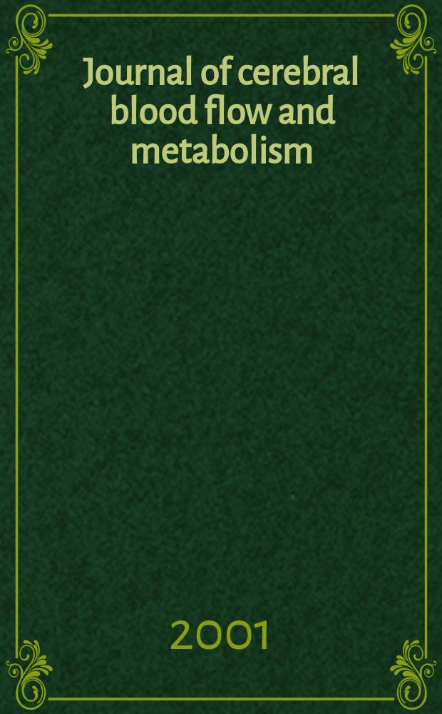 Journal of cerebral blood flow and metabolism : Offic. j. of the Intern. soc. of cerebral blood flow and metabolism. Vol.21, №5