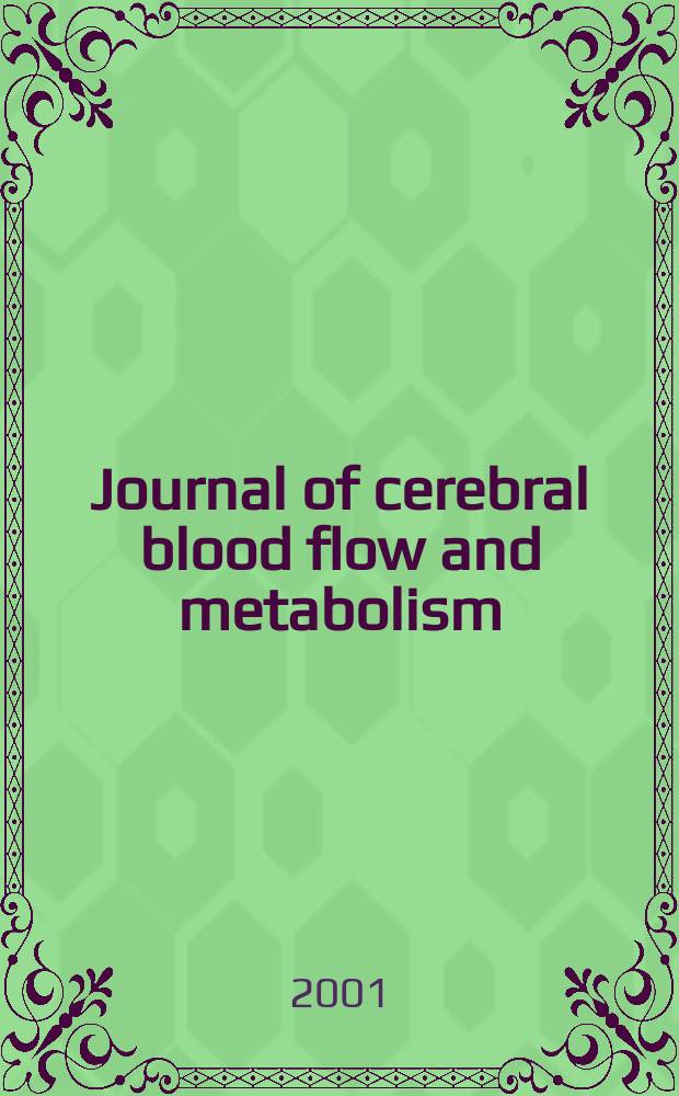 Journal of cerebral blood flow and metabolism : Offic. j. of the Intern. soc. of cerebral blood flow and metabolism. Vol.21, №8