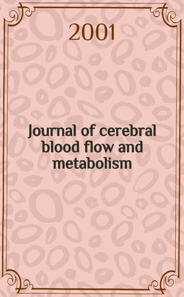 Journal of cerebral blood flow and metabolism : Offic. j. of the Intern. soc. of cerebral blood flow and metabolism. Vol.21, №10