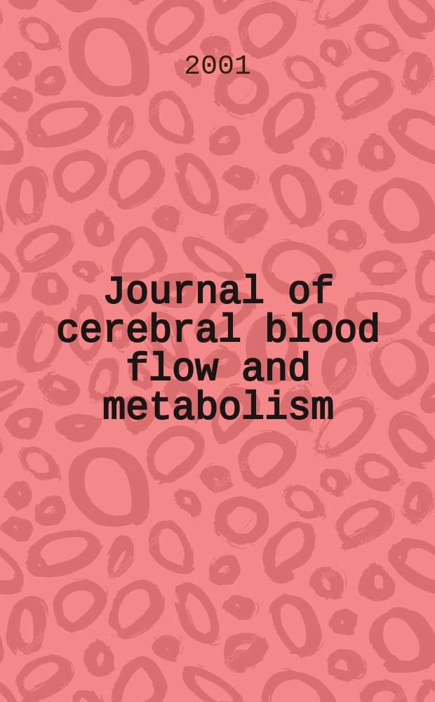 Journal of cerebral blood flow and metabolism : Offic. j. of the Intern. soc. of cerebral blood flow and metabolism. Vol.21, №12