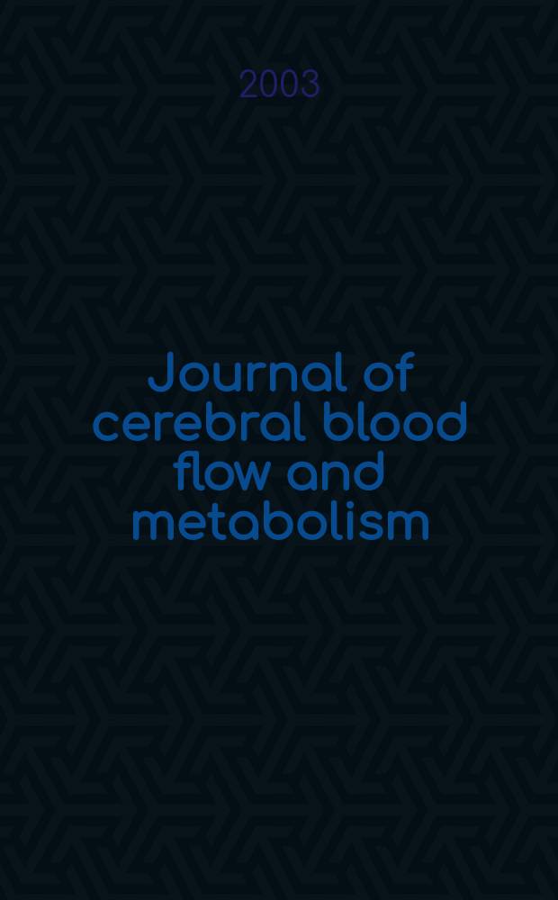 Journal of cerebral blood flow and metabolism : Offic. j. of the Intern. soc. of cerebral blood flow and metabolism. Vol.23, №6