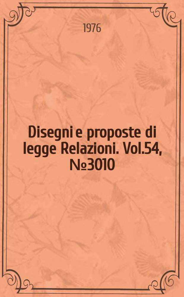 Disegni e proposte di legge Relazioni. Vol.54, №3010