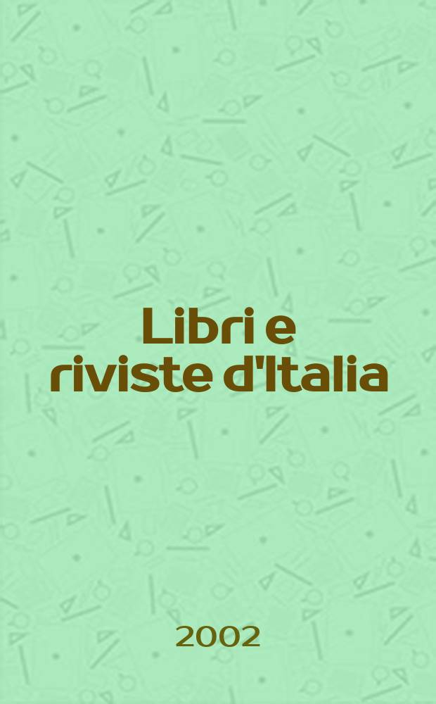 Libri e riviste d'Italia : Rassegna bibliografica mensile. A.54 2002, №631/634
