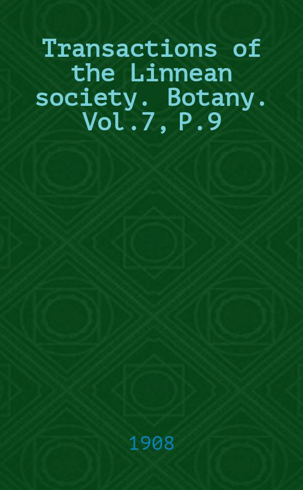 Transactions of the Linnean society. Botany. Vol.7, P.9