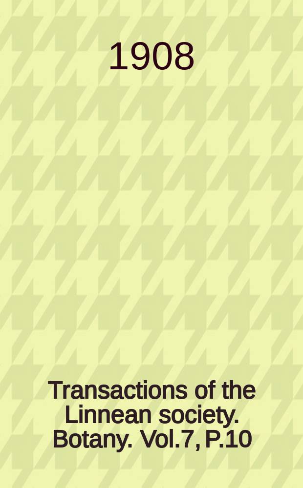 Transactions of the Linnean society. Botany. Vol.7, P.10