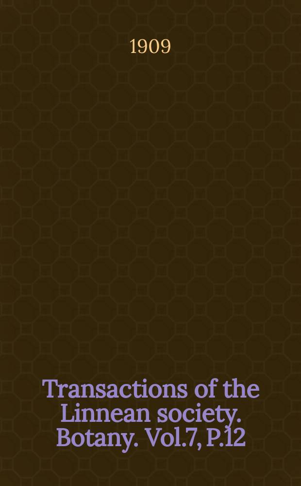 Transactions of the Linnean society. Botany. Vol.7, P.12