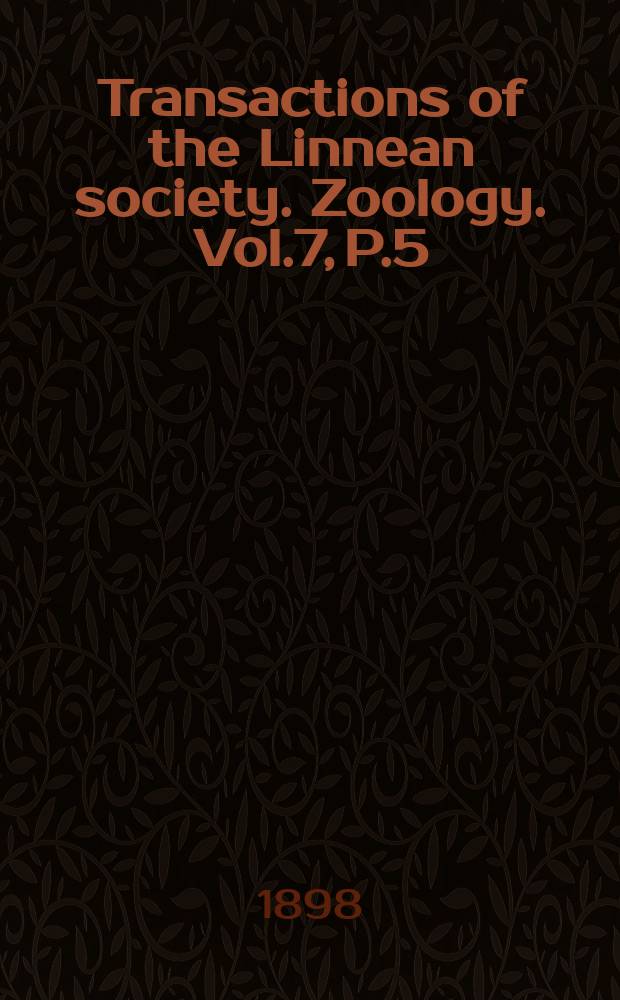 Transactions of the Linnean society. Zoology. Vol.7, P.5