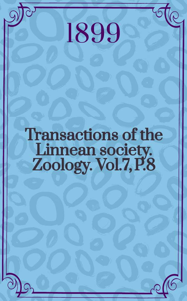 Transactions of the Linnean society. Zoology. Vol.7, P.8