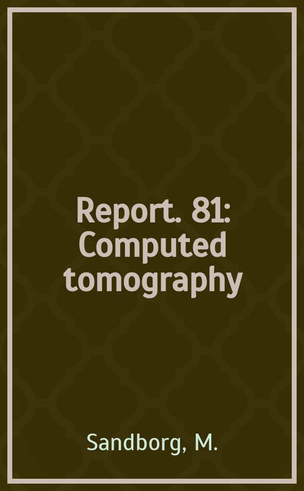 Report. 81 : Computed tomography