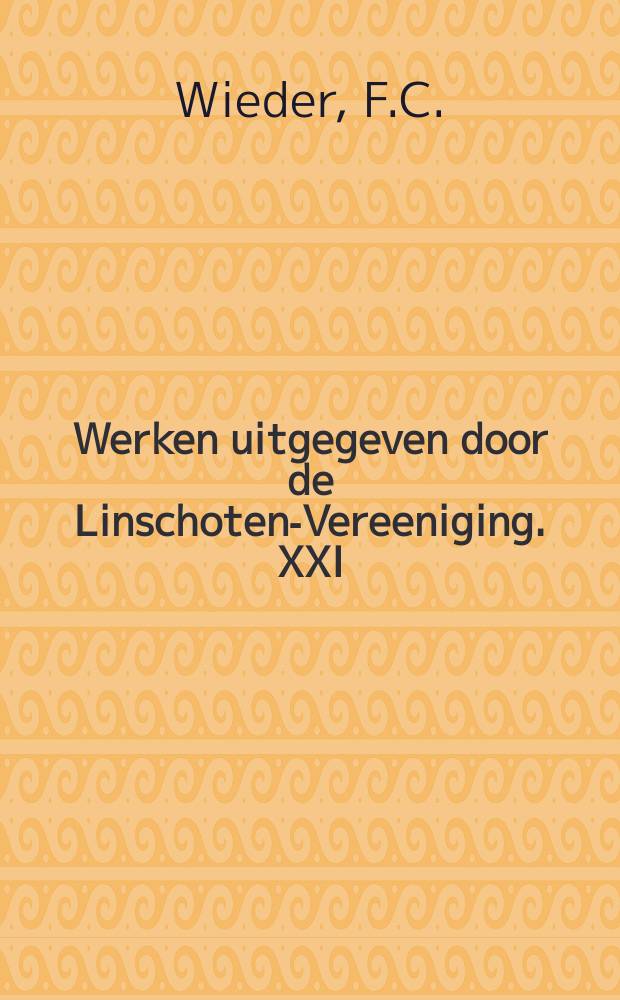 Werken uitgegeven door de Linschoten-Vereeniging. XXI : De reis van Mahu en De Cordes door de straat van Magelhães naar Zuid-Amerika en Japan 1598 - 1600