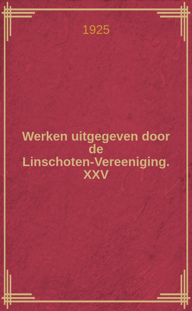 Werken uitgegeven door de Linschoten-Vereeniging. XXV : De eerste schipvaart der Nederlanders naar Oost-Indië onder Cornelis de Houtman 1595-1597