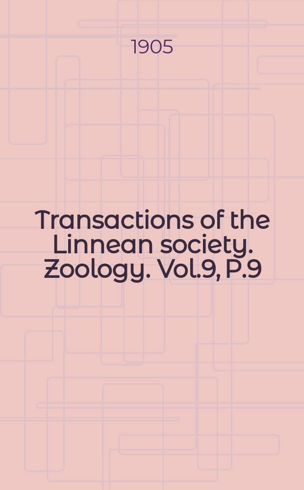 Transactions of the Linnean society. Zoology. Vol.9, P.9