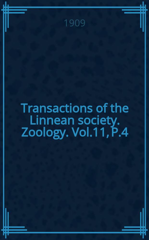 Transactions of the Linnean society. Zoology. Vol.11, P.4