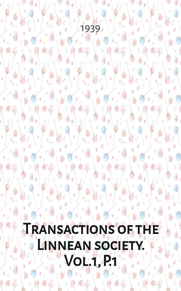 Transactions of the Linnean society. Vol.1, P.1