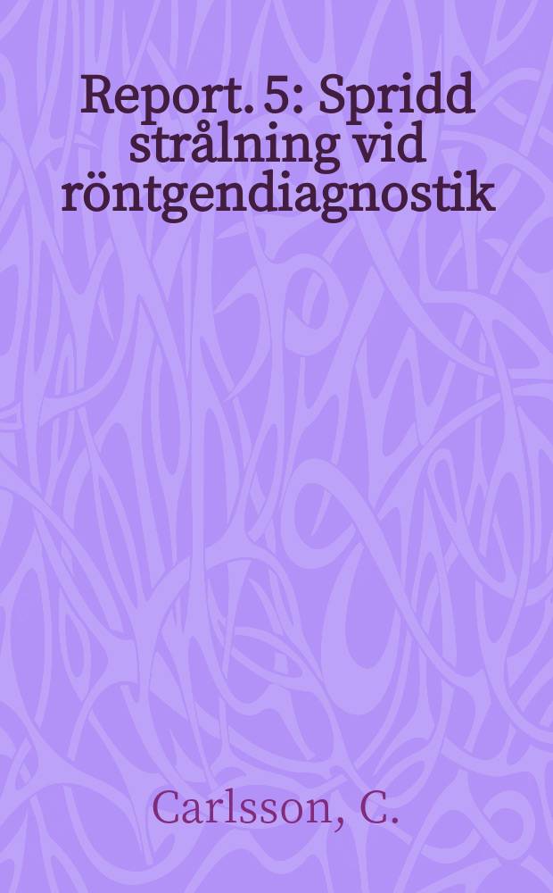 Report. 5 : Spridd str&aring;lning vid r&ouml;ntgendiagnostik