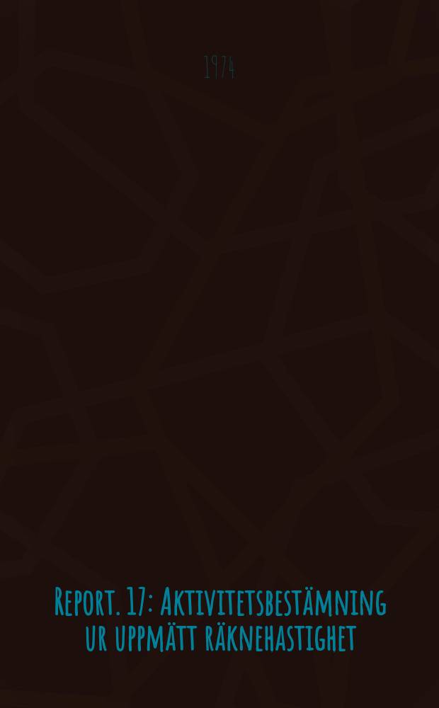 Report. 17 : Aktivitetsbestämning ur uppmätt räknehastighet