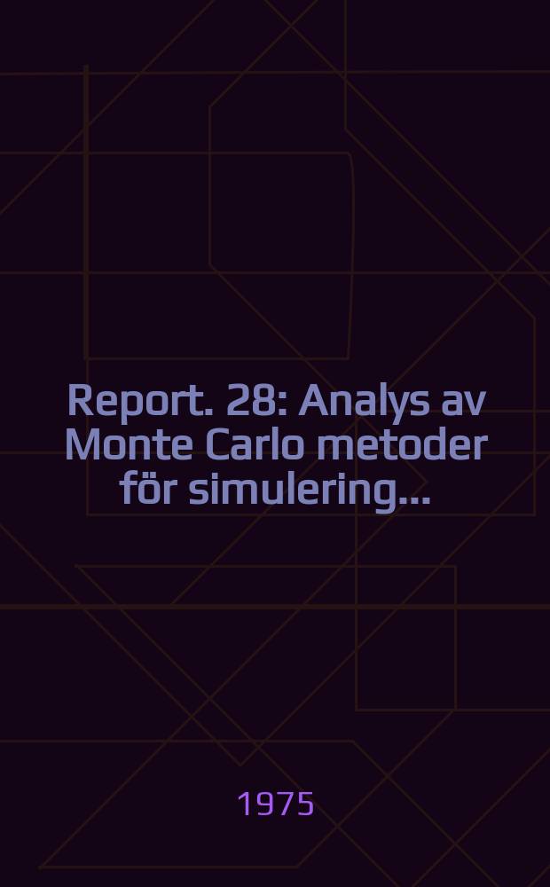 Report. 28 : Analys av Monte Carlo metoder f&ouml;r simulering ...