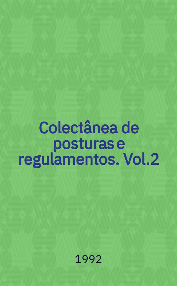 Colectânea de posturas e regulamentos. Vol.2 : (Ambiente e espaços verdes)