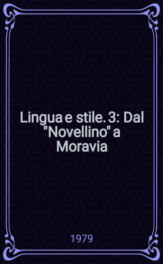 Lingua e stile. 3 : Dal "Novellino" a Moravia