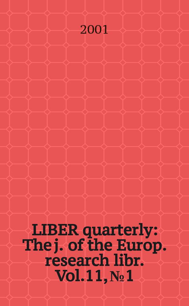 LIBER quarterly : The j. of the Europ. research libr. Vol.11, №1