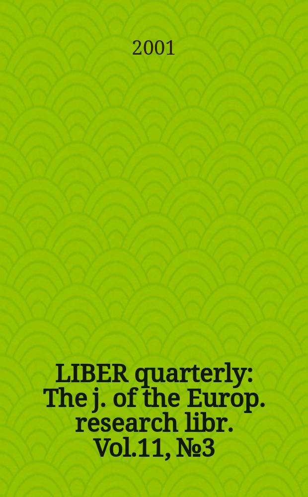 LIBER quarterly : The j. of the Europ. research libr. Vol.11, №3
