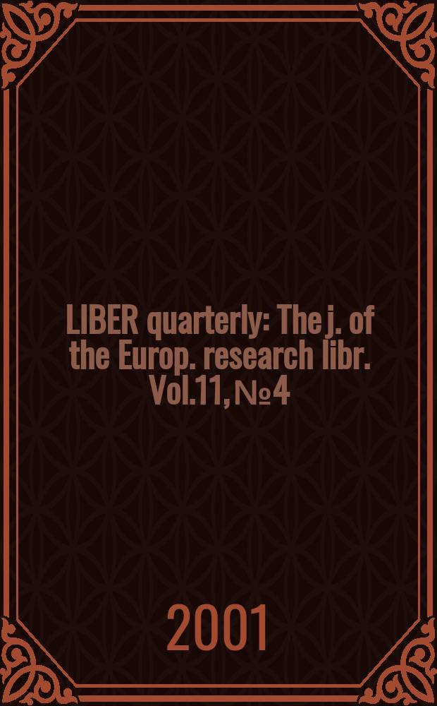 LIBER quarterly : The j. of the Europ. research libr. Vol.11, №4