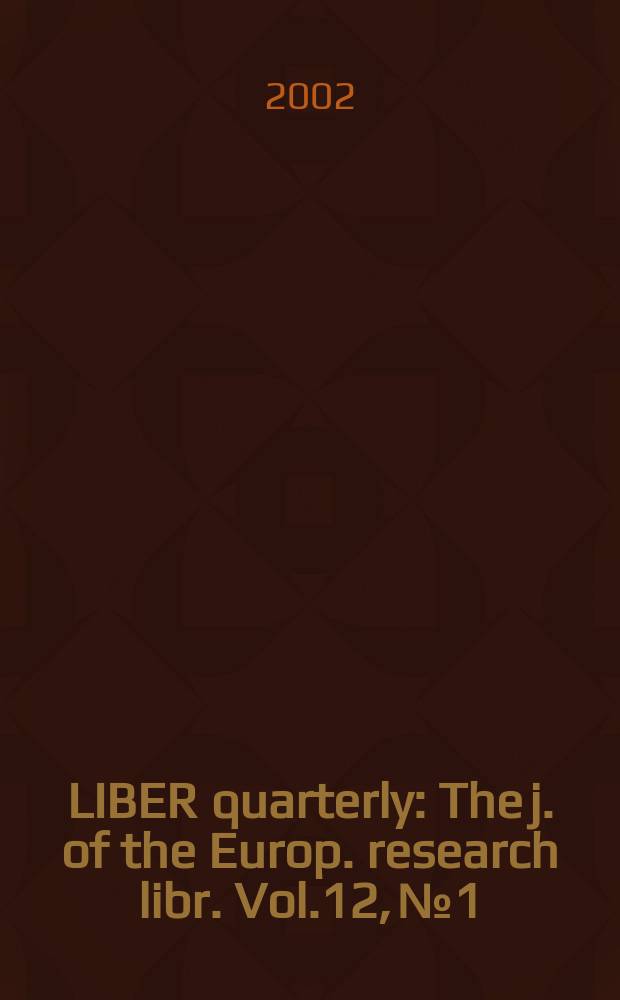 LIBER quarterly : The j. of the Europ. research libr. Vol.12, №1