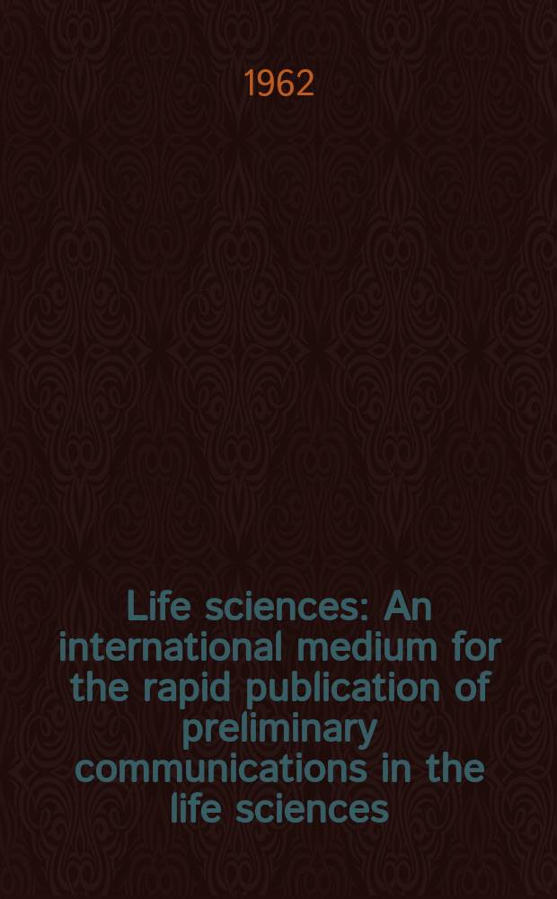 Life sciences : An international medium for the rapid publication of preliminary communications in the life sciences
