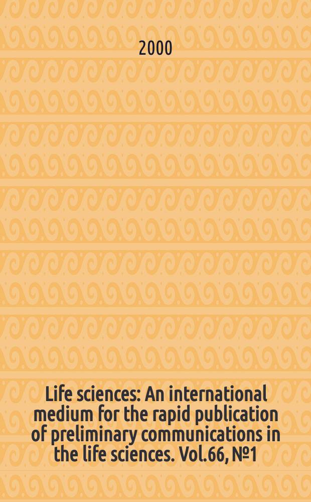 Life sciences : An international medium for the rapid publication of preliminary communications in the life sciences. Vol.66, №1