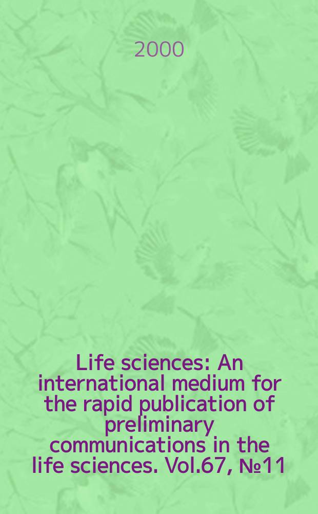 Life sciences : An international medium for the rapid publication of preliminary communications in the life sciences. Vol.67, №11