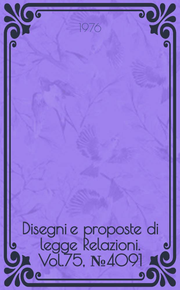 Disegni e proposte di legge Relazioni. Vol.75, №4091
