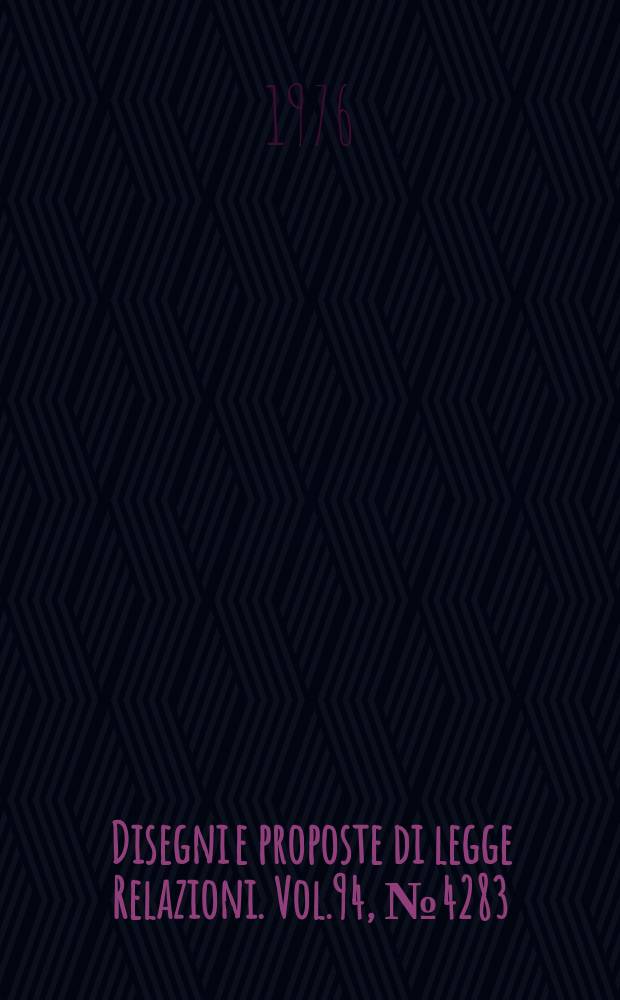 Disegni e proposte di legge Relazioni. Vol.94, №4283