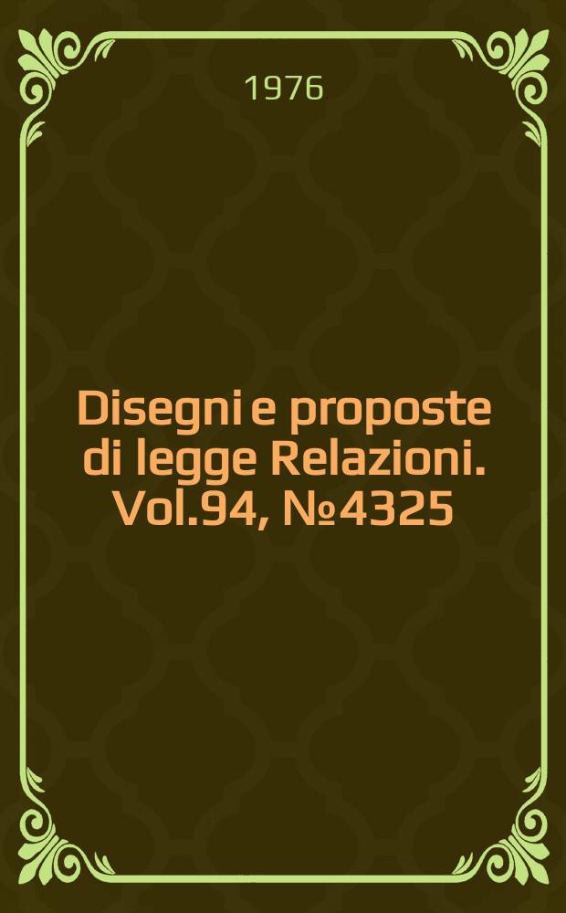 Disegni e proposte di legge Relazioni. Vol.94, №4325
