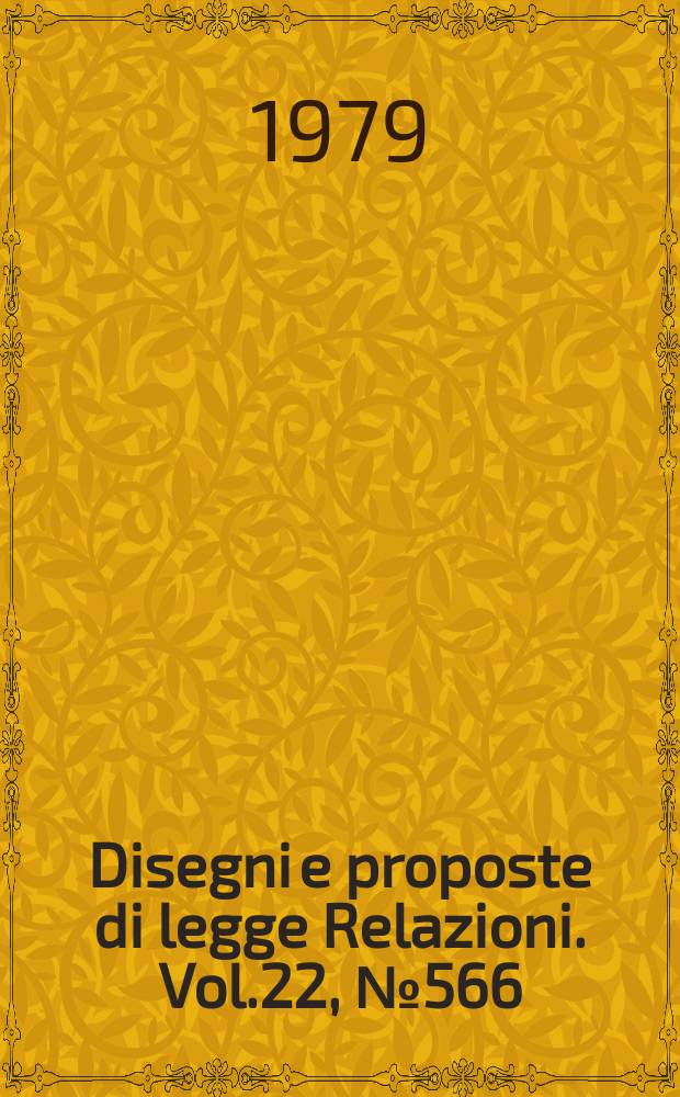 Disegni e proposte di legge Relazioni. Vol.22, №566