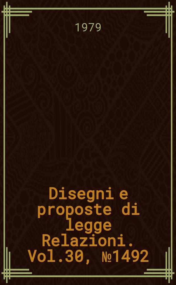 Disegni e proposte di legge Relazioni. Vol.30, №1492