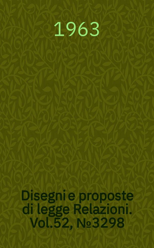 Disegni e proposte di legge Relazioni. Vol.52, №3298