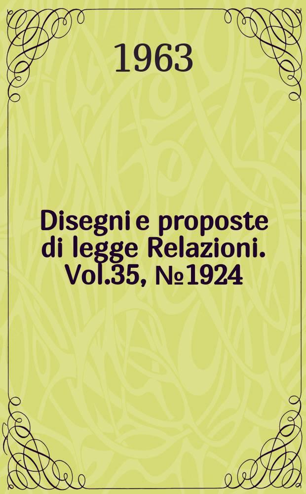 Disegni e proposte di legge Relazioni. Vol.35, №1924