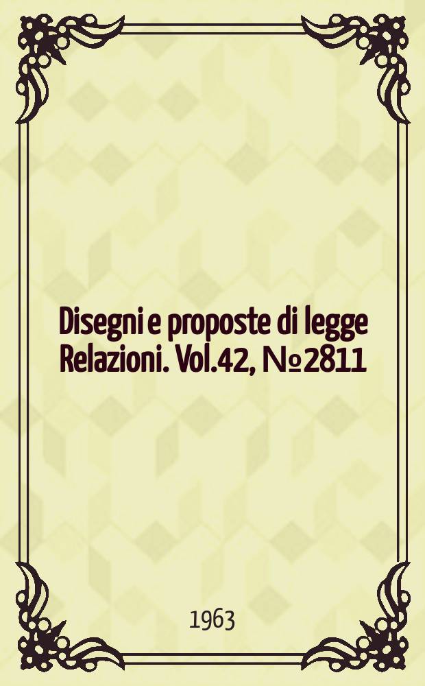Disegni e proposte di legge Relazioni. Vol.42, №2811/2 - 2811/2 Annesso 9