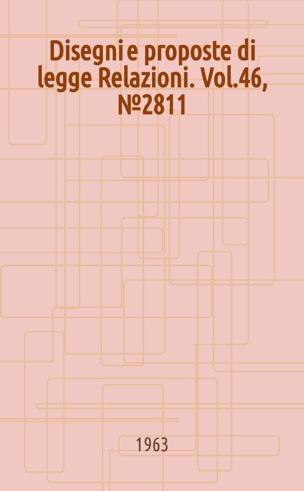 Disegni e proposte di legge Relazioni. Vol.46, №2811/12 Annesso 7 - 2811/12 Annesso 16