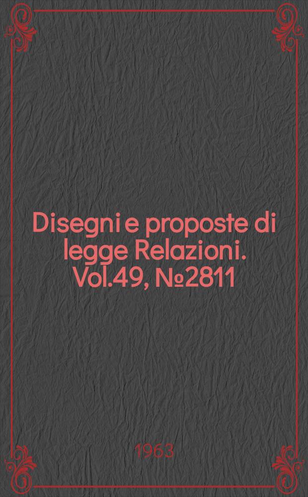 Disegni e proposte di legge Relazioni. Vol.49, №2811/14 Annesso 17 - 2811/20 Annesso 8