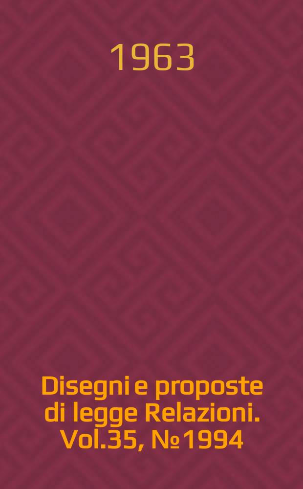 Disegni e proposte di legge Relazioni. Vol.35, №1994
