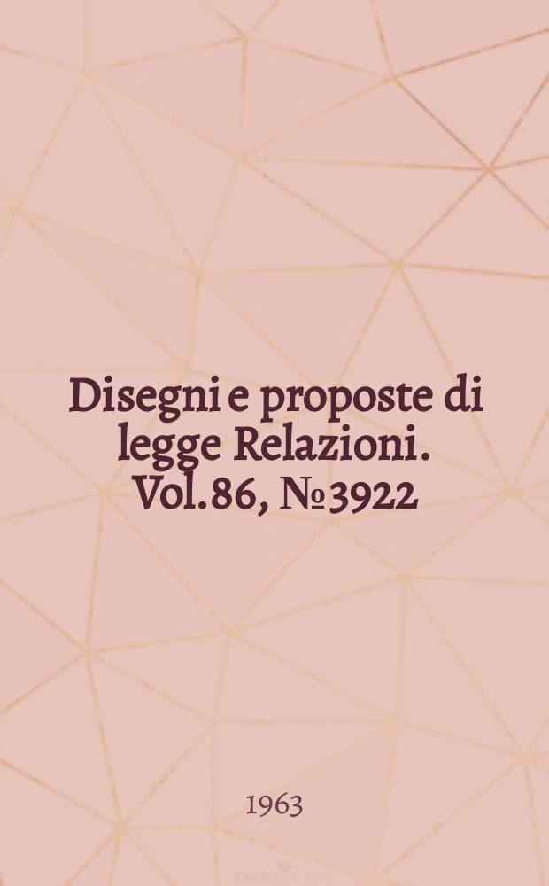 Disegni e proposte di legge Relazioni. Vol.86, №3922